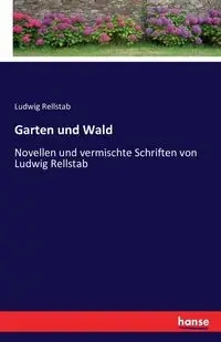 Garten und Wald - Rellstab Ludwig