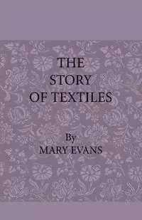 The Story of Textiles - Mary Evans