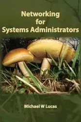 Networking for Systems Administrators - Lucas Michael W