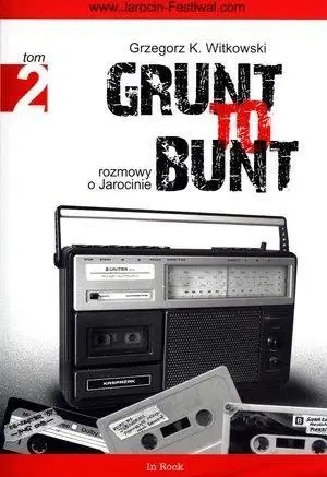 Grunt to bunt T2 - Grzegorz K. Witkowski