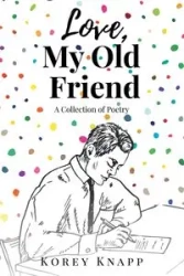Love, My Old Friend - Korey Knapp