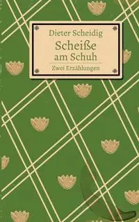 Scheiße am Schuh - Scheidig Dieter