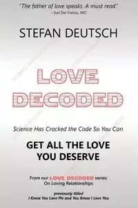 LOVE DECODED - Stefan Deutsch MD