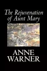The Rejuvenation of Aunt Mary by Anne Warner, Fiction, Literary, Classics, Romance, Historical - Warner Anne