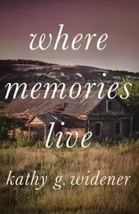 Where Memories Live - Kathy Widener