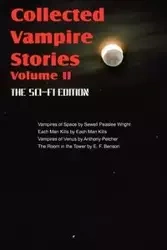 Collected Vampire Stories Volume II - The Sci-Fi Edition - Wright Sewell Peaslee