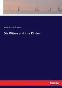 Die Witwe und ihre Kinder - Marie Sophie Schwartz