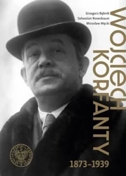 Wojciech Korfanty 1873-1939 - Grzegorz Bębnik, Sebastian Rosenbaum, Mirosław Wę
