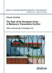 The Role of the European Union in Moldova's Transnistria Conflict. - Küchler Florian