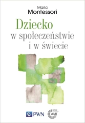 Dziecko w społeczeństwie i w świecie - Maria Montessori