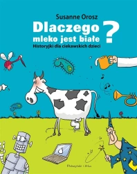 Dlaczego mleko jest białe? - Susanne Orosz
