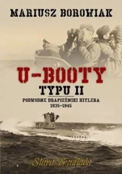 U-Booty typu II. Podwodne drapieżniki Hitlera 1935 - Mariusz Borowiak