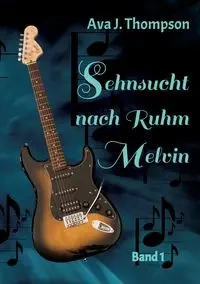 Sehnsucht nach Ruhm - Melvin - Ava J. Thompson