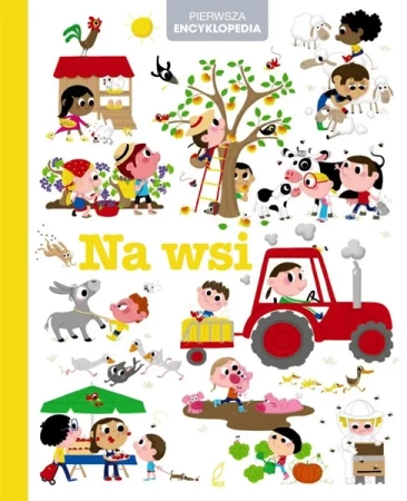 Pierwsza encyklopedia. Na wsi - praca zbiorowa