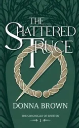 The Shattered Truce - Donna Brown