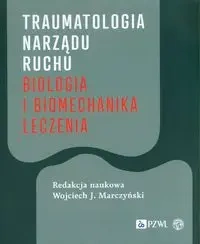 Traumatologia narządu ruchu Biologia.. - praca zbiorowa