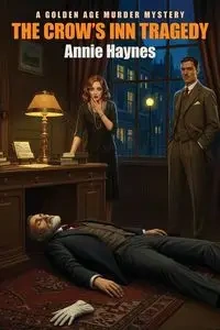 The Crow's Inn Tragedy - Annie Haynes