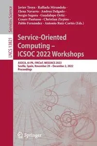 Service-Oriented Computing - ICSOC 2022 Workshops - Troya Javier