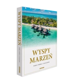 Wyspy marzeń. Perły mórz i oceanów - praca zbiorowa