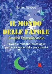 Il Mondo delle Favole Analisi Transazionale - Martina Naubert