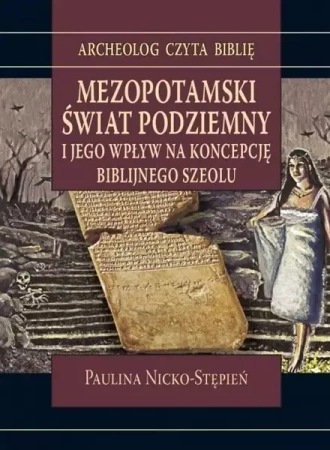 Mezopotamski świat podziemny i jego wpływ na... - Paulina Nicko-Stępień