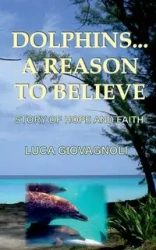 Dolphins... A Reason To Believe - Giovagnoli Luca