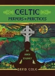 Celtic Prayers &amp; Practices - Cole David