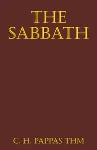 The Sabbath - Pappas ThM C. H.