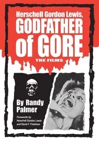 Herschell Gordon Lewis, Godfather of Gore - Palmer Randy