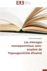 Les ménages monoparentaux sans-emplois de yopougon(côte d'ivoire) - N'GOUAN-S