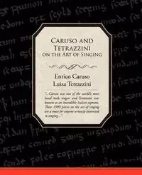 Caruso and Tetrazzini on the Art of Singing - Caruso Enrico Jr.