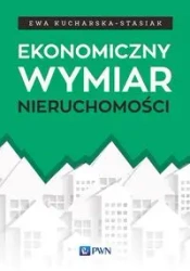 Ekonomiczny wymiar nieruchomości - Ewa Kucharska-Stasiak