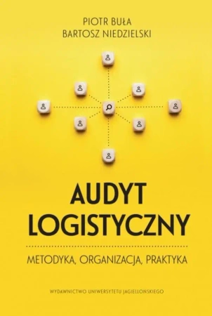 Audyt logistyczny. metodyka, organizacja, praktyka - Piotr Buła, Bartosz Niedzielski