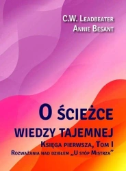 O ścieżce wiedzy tajemnej T.1 U stóp Mistrza - C. W. Leadbeater, Annie Besant