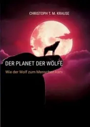 Der Planet der Wölfe - Krause Christoph T. M.