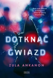 Dotknąć gwiazd - Zula Ankanon