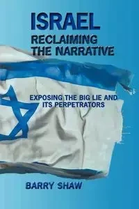 Israel Reclaiming the Narrative - Barry Shaw