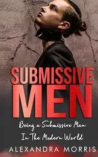 Submissive Men - Morris Alexandra
