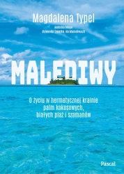 eBook Malediwy. O życiu w hermetycznej krainie palm kokosowych, białych plaż i szamanów - Magdalena Typel epub mobi