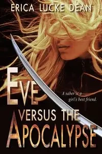 Eve Versus the Apocalypse - Dean Erica Lucke
