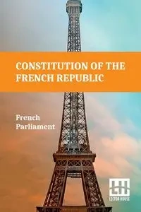 Constitution Of The French Republic - French Parliament