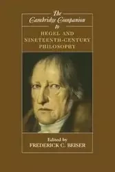 The Cambridge Companion to Hegel and Nineteenth-Century Philosophy - Beiser Frederick C.