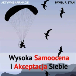 audiobook Wysoka Samoocena i Akceptacja Siebie - Paweł Stań R.