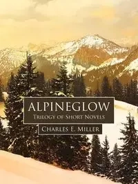 Alpineglow - Charles E. Miller Miller