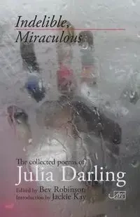 Indelible Miraculous - Julia Darling