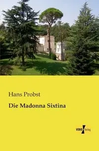 Die Madonna Sixtina - Hans Probst