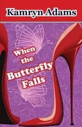 When the Butterfly Falls - Adams Kamryn
