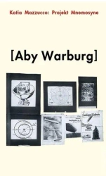 Projekt Mnemosyne Aby Warburg - Katia Mazzucco
