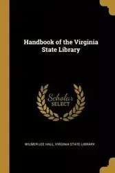 Handbook of the Virginia State Library - Wilmer Lee Hall