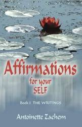AFFIRMATIONS FOR YOUR SELF - Antoinette Zachem
